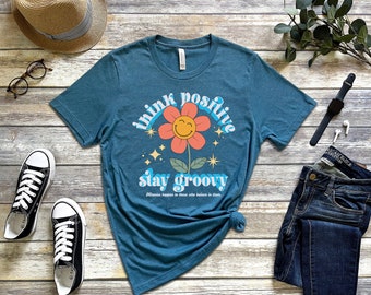 Think Positive Stay Groovy Camiseta