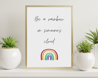 Sé un arcoíris en la nube de alguien - Inspirador - Diseño imprimible