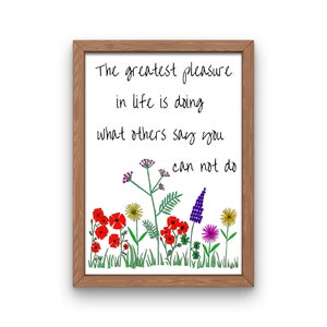 The greatest pleasure in life is doing what others say you can not do - Inspirational - Printable Design