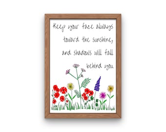Mantén tu cara siempre hacia la luz del sol, y las sombras caerán detrás de ti - Inspirador - Diseño imprimible