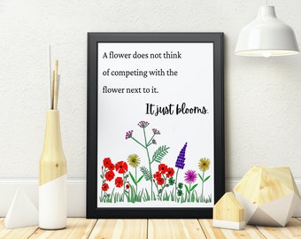 Una flor no piensa en competir con la flor de al lado - Simplemente florece - Inspirador - Diseño imprimible