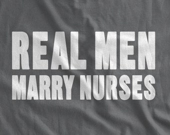Real Men Marry Nurses T-Shirt Nursing RPN RN Nurse Marriage Anniversary Gift Cotton T-Shirt Family Mens Ladies Womens Youth Kids T-shirt