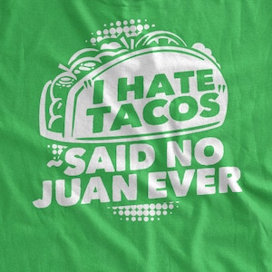I Hate Tacos Said No Juan Ever T-Shirt Castellano Espanol Spanish Mexican Food Funny Taco Tshirt Family Mens Ladies Womens Kids T-shirt
