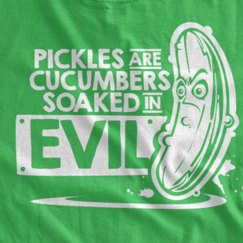 Pickles Are Cucumbers Soaked in Evil Tshirt Funny Pickles Etsy