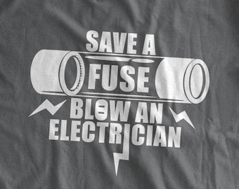 Save A Fuse Blow An Electrician T-Shirt Funny Electrician Dad Fuse Box Shirt Family Mens Ladies Womens T-shirt