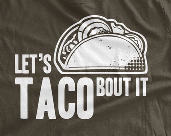 Let's Taco Bout It T-Shirt Let's Talk About It T-Shirt Funny Food Tacos T-shirt Family Mens Ladies Womens Youth Kids T-shirt