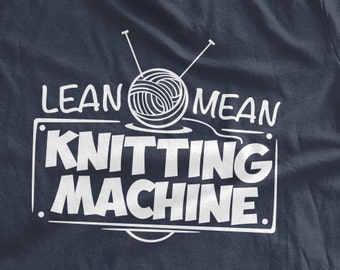 Lean Mean Knitting Machine T-shirt Funny Knitting Tshirt Yarn Knitter Knitting Needles Textiles Family Mens Ladies Womens Youth Kids T-shirt