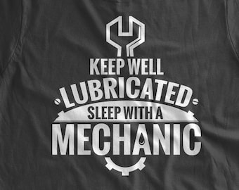 May include: A black t-shirt with a white wrench and gear design. The text on the shirt reads "Keep Well Lubricated - Sleep With A Mechanic".