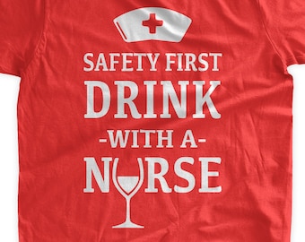 Safety First Drink With A Nurse T-Shirt Nursing Nurse RPN RN Wine Glass Nurses Cap Funny Nurse Shirt Family Mens Ladies Womens T-shirt