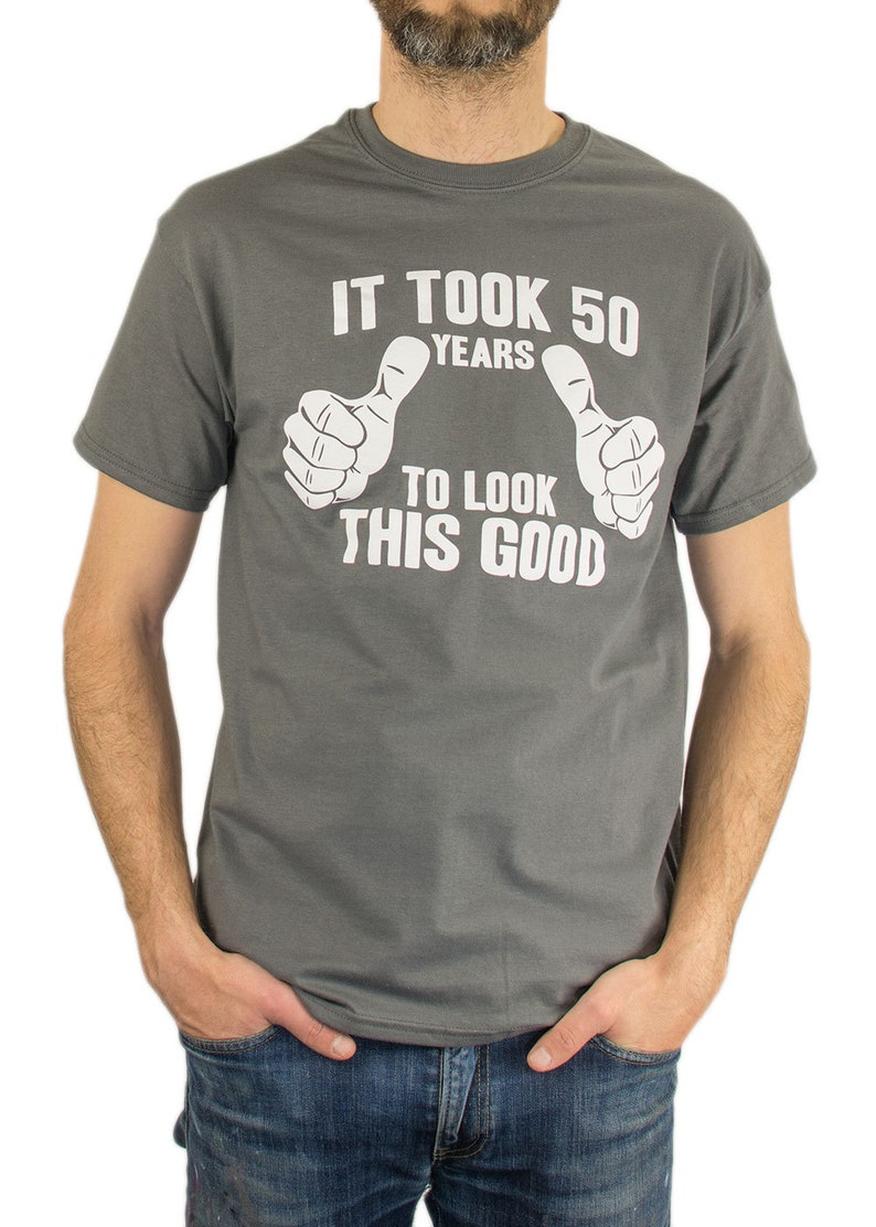 It Took 50 Years To Look This Good T shirt 50th Birthday Gift Etsy
