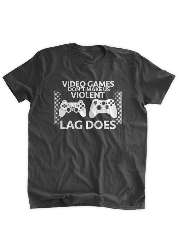 Lag Makes Us Violent T-Shirt Lag Makes Us Violent T-Shirt