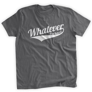 May include: A dark grey t-shirt with a white vintage-style graphic that says "Whatever I'm Retired".