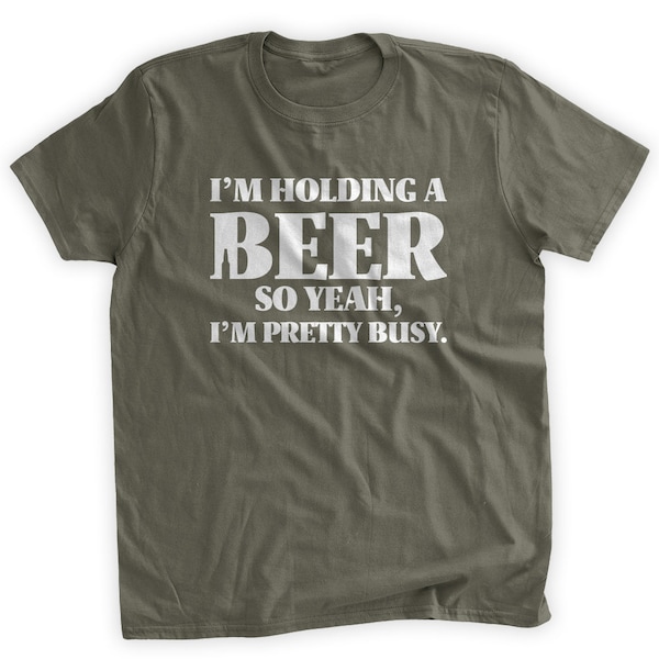 Funny I'm Holding a Beer T-Shirt I'm busy shirt Beer Shirt Funny Beer Shirt Do not bother me Day Drinking Family Mens Ladies Womens Tshirt