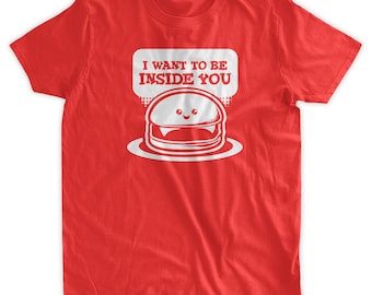 I Want To Be Inside You T-Shirt Funny Hamburger T-shirt Burger Cute Food Clothing Meat BBQ Family Mens Ladies Womens Youth Kids T-shirt