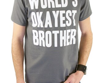 World's Okayest Brother T-Shirt Funny Mens Tshirt Funny Kids Tshirt Pregnancy Announcement Brother Gift Idea Uncle Gift Idea Mens Youth Kids