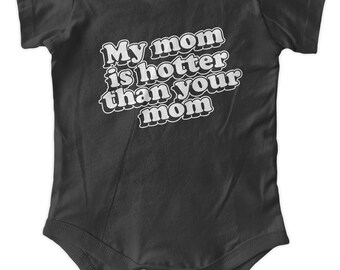 My Mom Is Hotter Than Your Mom Baby One Piece Funny Gift Body Suit Gifts Graphic Infant Clothing Baby Shower Gift Short Sleeve Bodysuit