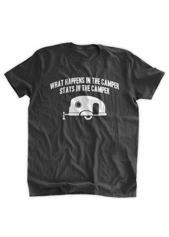 What Happens In The Camper Stays In The Camper T-Shirt What Happens In The Camper Stays In The Camper T-Shirt