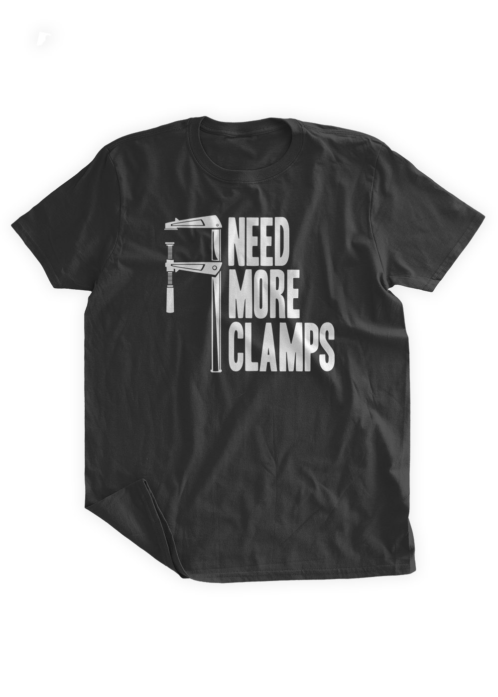 I Need More Clamps T-Shirt Wood Working Wood Shop Work Shop Maker DIY Construction Furniture Building Mens Ladies Womens Youth Kids T-shirt