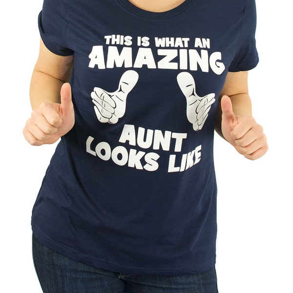 This Is What An Amazing Aunt Looks Like T-Shirt Funny Ladies Tshirt Sister Pregnancy Announcement Brother Gift Idea Uncle Gift Idea