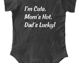 I'm Cute Mom's Hot Dad's Lucky Baby One Piece Funny baby Gift Body Suit Gifts Graphic Infant Clothing Baby Shower Gift Short Sleeve Bodysuit