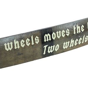 Oak Whiskey / Wine Barrel Stave Sign. &quot;Four wheels moves the body, two wheels moves the soul&quot;