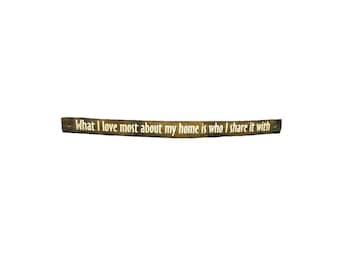 Oak Whiskey / Wine Barrel Stave Sign. &quot;What I love most about my home is who I share it with&quot;