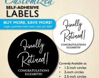 Retirement Party Stickers - Finally Retired - Labels for Cookie Bags, Popcorn Box, Cups, Candy - Custom Text - Black or White - Personalized