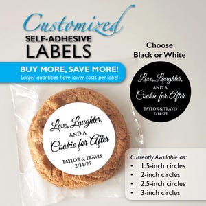 May include: Customised self-adhesive labels with the text "Love, Laughter, and a Cookie for After" and the date 2/14/25. The labels are available in black or white and in various sizes, including 3.8 cm, 5.1 cm, 6.4 cm, and 7.6 cm circles. A cookie is shown with a label.