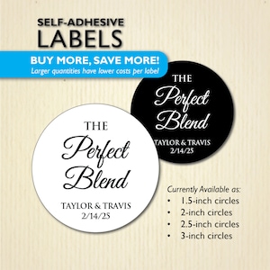 May include: Self-adhesive labels with the text "The Perfect Blend" and the names Taylor & Travis, with the date 2/14/25. Available in 3.8, 5.1, 6.4, and 7.6 cm circles. The labels are shown in black and white.