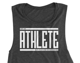 Muscle Tank Top: Not An Athlete But I Play One On Instagram