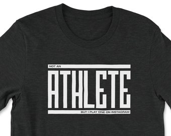 Not An Athlete But I Play One On Instagram • Unisex T-Shirt with Short Sleeves
