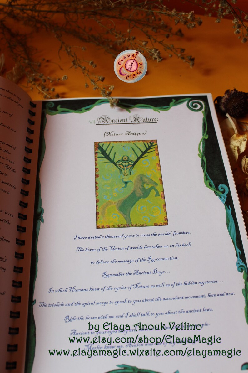May include: A green and yellow illustration of a deer with antlers and a horse, with the text "VII Ancient Nature: (Natura Antigua)" and "I have waited a thousand years to cross the worlds frontiers. The herse of the Union of worlds has taken me on his back to deliver the message of the Re-connection. Remember the Ancient Days... In which Humans knew of the cycles of Nature as well as of the hidden mysteries... The triskole and the spiral merge to speak to you about the ascendant movement, here and now. Ride the horse with me and I shall talk to you about the ancient laws. Ancient to your eyes by Claya Anouk Vellino www.etsy.com/shop/ClayaMagic www.clayamagic.wixsite.com/clayamagic"