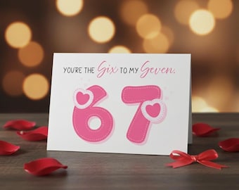 You’re the six to my seven, Printable Valentine’s Day card, Funny 67 Valentine’s Day card, digital download,  funny valentines