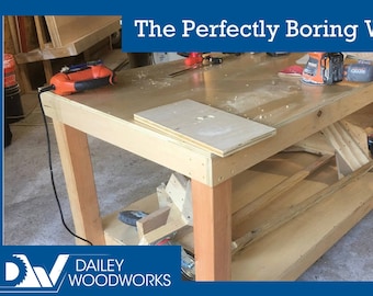 The Perfectly Boring Workbench - Digital Plans to Build Your Own Workbench - Easy for Beginners