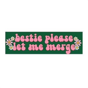 bestie please let me merge funny car bumper sticker gen z meme sticker gen z sticker image 1