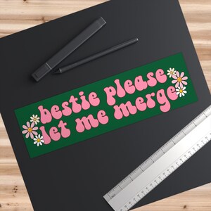 bestie please let me merge funny car bumper sticker gen z meme sticker gen z sticker image 3