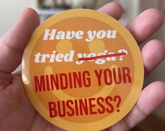 Have you tried (yoga) minding your business? Sticker
