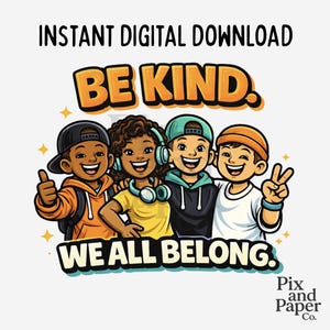 Puede incluir: Un gráfico de descarga digital con el texto "DESCARGA DIGITAL INSTANTÁNEA" en la parte superior. La imagen presenta cuatro niños de dibujos animados diversos con las palabras "BE KIND" y "WE ALL BELONG". La imagen es de Pix and Paper Co.