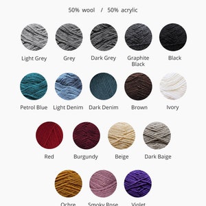 May include: A colour chart showing 15 different yarn colours. The yarn is 50% wool and 50% acrylic. The colours are: Light Grey, Grey, Dark Grey, Graphite Black, Black, Petrol Blue, Light Denim, Dark Denim, Brown, Ivory, Red, Burgundy, Beige, Dark Beige, Ochre, Smoky Rose, and Violet.