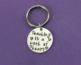 Teacher Keychain - Teacher Gift - Teaching is a work of heart -  Teacher Appreciation - Teacher Present