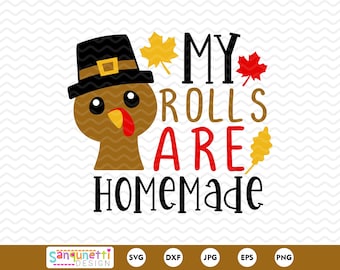 My Rolls are homemade SVG, Thanksgiving SVG, turkey cutting file, cricut or silhouette