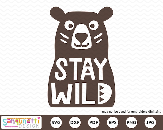 Stay Wild Bear Svg Rustic Woodland Cutting File For Etsy