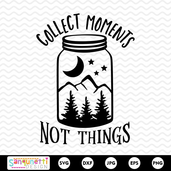 Collect Moments not things SVG, mason jar svg, travel and explore svg, silhouette and cricut