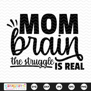 Le cerveau de maman, la lutte est un vrai SVG, svg de maman, fichier de découpe de vie de maman, silhouette ou cricut