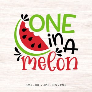 May include: A graphic design featuring a watermelon slice with black seeds, green rind, and red flesh. The text reads ONE in A melon in green, black, and red lettering. Below the design, the text reads SVG, DXF, JPG, EPS, PNG.