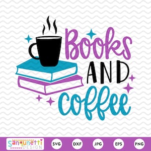 Books and coffee SVG, Book lover and reading cut file for cricut and silhouette, instant download