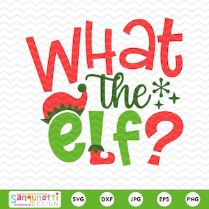 What the elf svg, Christmas cut file for silhouette and cricut