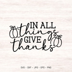 In All Things Give Thanks SVG | Thanksgiving Quote Cut File
