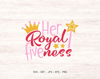 Her royal fiveness birthday SVG, Fifth birthday girls cut file for silhouette and cricut