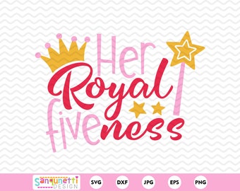 Her royal fiveness birthday SVG, Fifth birthday girls cut file for silhouette and cricut